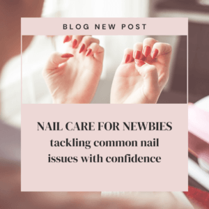 Nail care tips for newbies