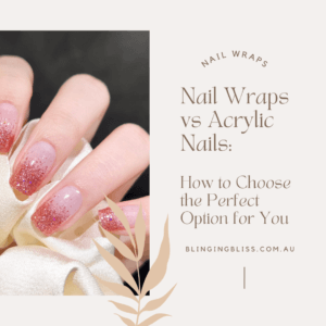 Gel Nail Wraps vs Acrylic Nails - how to choose the perfect option for you